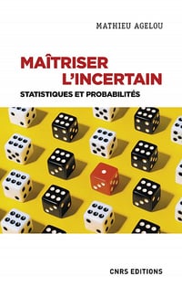 Maîtriser l'incertain : Statistiques et probabilités - Mathieu Agelou (2021)