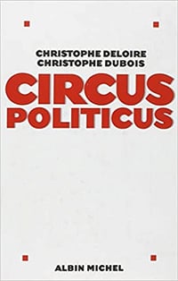 Circus politicus - Christophe Dubois et Christophe Deloire