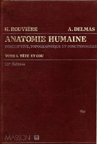 natomie humaine - Henri Rouvière, André Delma (1985)