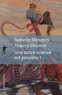 Isabelle Stengers - Une autre science est possible !