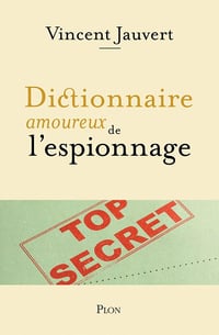 Dictionnaire amoureux de l'espionnage - Vincent Jauvert (2023)