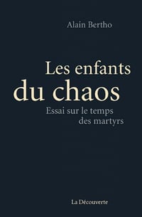 Alain Bertho (2016) - Les enfants du chaos