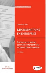 Discriminations en entreprise : employeurs et salariés, comment lutter contre les situations discriminatoires - Leray, Gwenaëlle