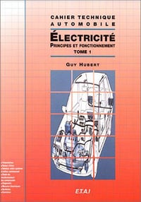 Electricité : Tome 1 - Principe de fonctionnement - Guy Hubert