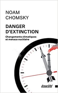 Danger d'extinction - Changements climatiques et menace nucléaire - Noam Chomsky (2020)