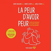 La peur d'avoir peur: guide de traitement du trouble panique et de l'agoraphobie - André Marchand (2020)