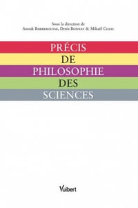 Précis de philosophie des sciences - Anouk Barberousse, Denis Bonnay, Mikael Cozic