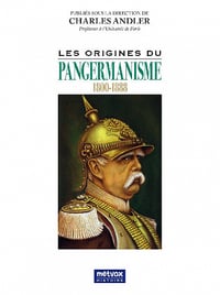 Les origines du Pangermanisme 1800-1888 - Charles Andler (2022)