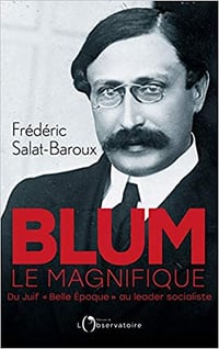 Blum le magnifique : Du Juif "Belle Epoque" au leader socialiste - Frédéric Salat-Baroux (2021)