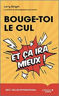 Bouge-toi le cul et ça ira mieux ! - Larry Winget (2021)