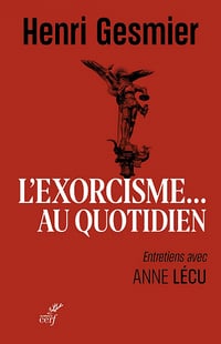 L'exorcisme au quotidien - Henri Gesmier, Anne Lecu (2021)