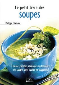 Le petit livre des soupes - Philippe Chavanne