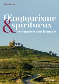 Œnotourisme et spiritueux: En France et dans le monde - Alain Marty (2020)