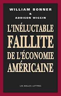 L’Inéluctable faillite de de l’économie américaine - William Bonner, Addison Wiggin (2020)