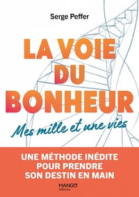 La voie du bonheur : Mes mille et une vies - Serge Peffer (2023)