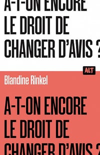 A-t-on encore le droit de changer d'avis ? - Blandine Rinkel (2023)