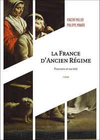 Vincent Milliot, Philippe Minard - La France d'Ancien Régime - 2e éd.: Pouvoirs et société (2026)
