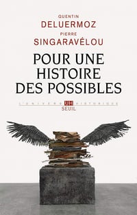 Quentin Deluermoz, Pierre Singaravelou - Pour une histoire des possibles