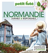 Normandie Durable et Responsable 2023 Petit Futé - Dominique Auzias, Jean-Paul Labourdette (2023)