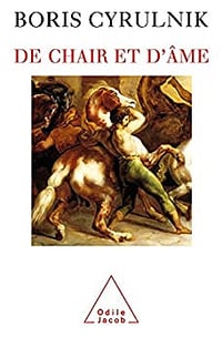 De chair et d'âme - Boris Cyrulnik (2006)