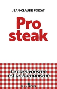 Pro steak: Le carnivorisme est un humanisme - Jean-Claude Poizat (2024)Jean-Claude Poizat (2024)