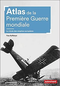 Atlas de la Première Guerre mondiale: La chute des empires européens - Yves Buffetaut (2021)