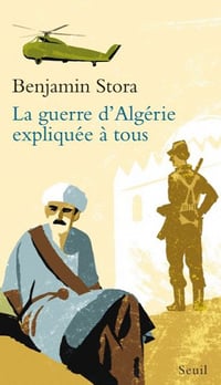 La guerre d’Algérie expliquée à tous - Benjamin Stora