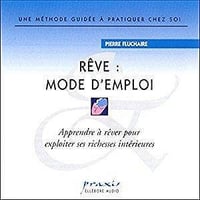 Pierre Fluchaire, "Rêve : mode d’emploi"