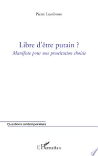 Libre d'être putain ? - Pierre Lumbroso (2008)