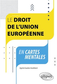 Le droit de l'Union européenne en cartes mentales - Agnès Gautier-Audebert (2024)
