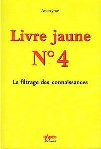 Anonyme, "Livre jaune, n°4 : Le filtrage des connaissances"