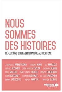 Collecif, "Nous sommes des histoires : Réflexions sur la littérature autochtone"