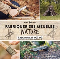 Fabriquer ses meubles nature - Michel Beauvais