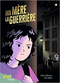 Ma mère la guerrière - Claire Clément & Léa Hybre (2022)