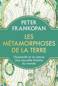Les métamorphoses de la Terre : L’humanité et la nature. Une nouvelle histoire du monde - Peter Frankopan (2024)