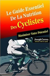 Le Guide Essentiel De La Nutrition Des Cyclistes: Maximiser Votre Potentiel - Joseph Correa