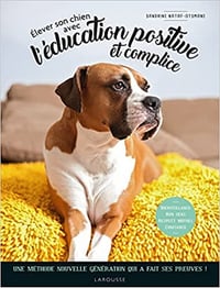 Elever son chien avec l'éducation positive et complice - Sandrine Nataf-Otsmane