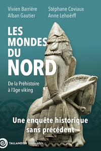 Les mondes du nord : De la Préhistoire à l'âge viking - Alban Gautier, Anne Lehoerff, Stéphane Coviaux, Vivien Barrière (2025)