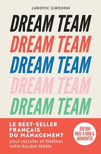 Ludovic Girodon - Dream Team : Les meilleurs secrets pour recruter et fidéliser votre équipe idéale (Manuels) (2024)