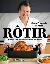 Rôtir : Recettes savoureuses au four - Jean-François Plante (2020)