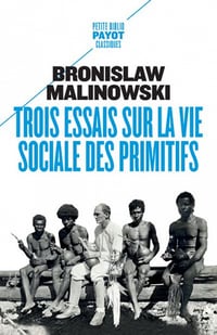 Trois essais sur la vie sociale des primitifs - Bronislaw Malinowski (2020)