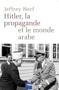 Hitler la propagande et le monde arabe - Jeffrey Herf (2012)