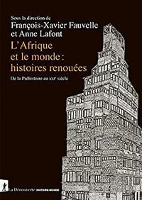 L'Afrique et le monde - Histoires renouées - Collectif, François-Xavier Fauvelle-Aymar, Anne Lafont - (2022)