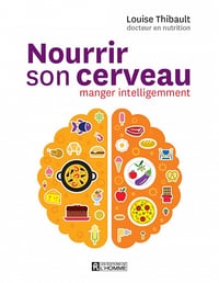 Nourrir son cerveau: manger intelligemment - Louise Thibault