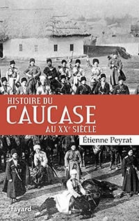 Histoire du Caucase au XXe siècle - Etienne Peyrat (2020)