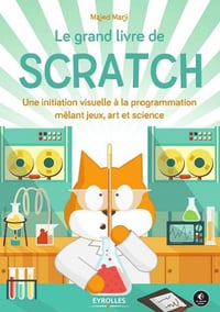 Le grand livre de Scratch : Une initiation visuelle à la programmation mêlant jeux, art et science