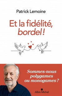 Patrick Lemoine - Et la fidélité, bordel ! (2023)