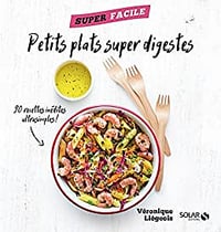 Petits plats super digestes - superfacile - Véronique Liégeois (2016)