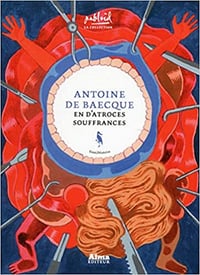 Antoine de Baecque - En d’atroces souffrances