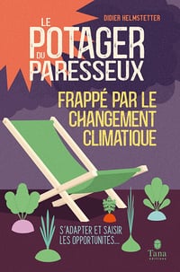 Le Potager du Paresseux frappé par le changement climatique : s'adapter et saisir les opportunités - Didier Helmstetter (2022)
